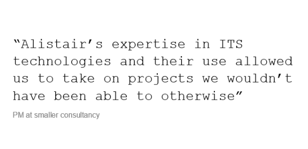 Testimonial - Alistair's expertise in ITS technologies and their use allowed us to take on projects we wouldn't have been able to otherwise
